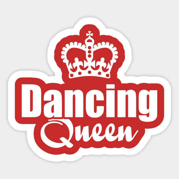 Dancing Queen Dancing Queen Sticker TeePublic
